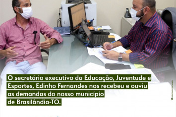 O SECRETÁRIO EXECUTIVO DA EDUCAÇÃO, JUVENTUDE E ESPORTES, EDINHO FERNANDES NOS RECEBEU E OUVIU AS DEMANDAS DO NOSSO MUNICÍPIO DE BRASILÂNDIA DO TOCANTINS-TO.