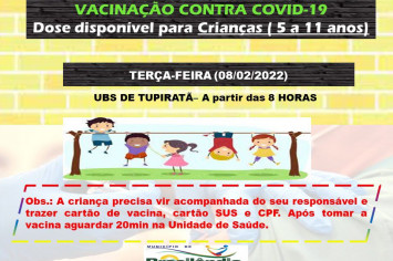 VACINAÇÃO CONTRA COVID-19 DOSE DISPONÍVEL PARA CRIANÇAS (5 A 11 ANOS) UBS DE TUPIRATÃ.