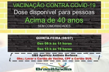 CAMPANHA DE VACINAÇÃO CONTRA COVID -19 DOSE DISPONÍVEL PARA PESSOAS ACIMA DE 40 ANOS SEM COMORBIDADES.